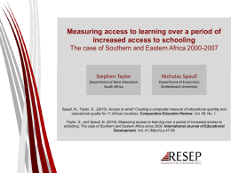 Measuring access to learning over a period of increased access to schooling The case of Southern and Eastern Africa 2000-2007  Stephen Taylor  Nicholas Spaull  Department.