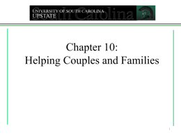 Chapter 10: Helping Couples and Families Harmful Attitudes • • • •  Faultfinding attitude Winning—my way is the only way Unquenchable need for security An unforgiving spirit  Positive Attitudes • • • • • •  Accept personal.