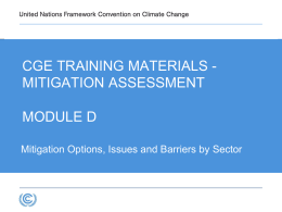 CGE TRAINING MATERIALS MITIGATION ASSESSMENT MODULE D Mitigation Options, Issues and Barriers by Sector  D.1 3.1