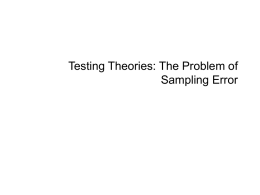 Testing Theories: The Problem of Sampling Error The problem of sampling error • It is often the case—especially when making point predictions—that what.