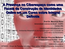 A Presença no Ciberespaço como uma Faceta da Construção de Identidades Online em um Curso sobre Integral Definida Prof.Dr.