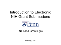 Introduction to Electronic NIH Grant Submissions  NIH and Grants.gov  February, 2006 AGENDA • Background • Process – Entering Grants.gov – Identifying a Funding Opportunity – PureEdge – Application Package –