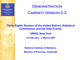Demonstration  CamInfo Version 2.2  Thirty-Eighth Session of the United Nations Statistical Commission and the Side Events, UNHQ, New York 23 February – 2 March 2007  National.