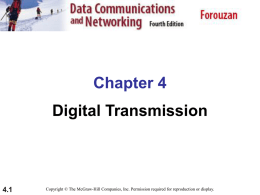Chapter 4 Digital Transmission  4.1  Copyright © The McGraw-Hill Companies, Inc. Permission required for reproduction or display.