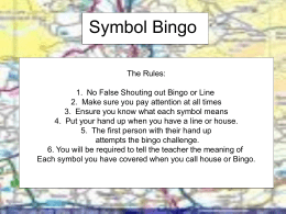 Symbol Bingo The Rules: 1. No False Shouting out Bingo or Line 2.
