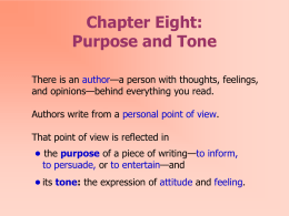 Chapter Eight: Purpose and Tone There is an author—a person with thoughts, feelings, and opinions—behind everything you read.  Authors write from a personal point.