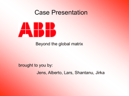 Case Presentation  Beyond the global matrix  brought to you by:  Jens, Alberto, Lars, Shantanu, Jirka.