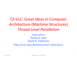 CS 61C: Great Ideas in Computer Architecture (Machine Structures) Thread Level Parallelism Instructors: Randy H.