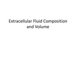 Extracellular Fluid Composition and Volume Learning Objectives • Know the distribution of bodily fluids and composition of intracellular and extracellular fluid. • Know how to.
