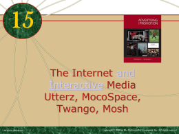 The Internet and Interactive Media Utterz, MocoSpace, Twango, Mosh McGraw-Hill/Irwin  Copyright © 2009 by The McGraw-Hill Companies, Inc.