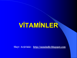 VİTAMİNLER  Slayt Arşiviniz: http://sunuindir.blogspot.com VİTAMİNLER:Hücrelerin normal metabolizması için gerekli organik maddelerdir. Vitaminler : Metabolizmadaki olaylarda görev alan enzimlerin önemli bir kısmını meydana getirir.Bu nedenle de  Sağlıklı.