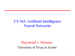 CS 343: Artificial Intelligence Neural Networks  Raymond J. Mooney University of Texas at Austin.
