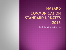 East Carolina University Globally Harmonized System (GHS)  An  international approach to hazard communication that provides agreed upon criteria for:      Classification of chemical hazards. Standardized approach.