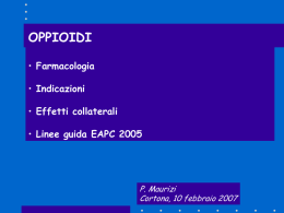 OPPIOIDI • Farmacologia • Indicazioni  • Effetti collaterali • Linee guida EAPC 2005  P. Maurizi Cortona, 10 febbraio 2007