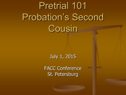 Pretrial 101 Probation’s Second Cousin July 1, 2015 FACC Conference St. Petersburg     JOHN OLIVER VIDEO CLIP https://www.youtube.com/watch?v=IS5m wymTIJU.
