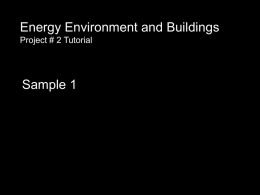 Energy Environment and Buildings Project # 2 Tutorial  Sample 1 Project #2 Sustainable energy: design objectives This project consists of the preparation of.