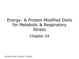 Energy- & Protein-Modified Diets for Metabolic & Respiratory Stress Chapter 24  Nutrition & Diet Therapy, 7th Edition.