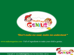 &ldquo;Don&rsquo;t make me read, make me understand &ldquo; www.makemegenius.com&ndash; Full of ingredients to make your child a genius.  Copyright of www.makemegenius.com, for.