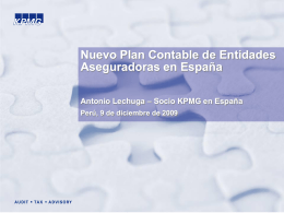 Nuevo Plan Contable de Entidades Aseguradoras en España Antonio Lechuga – Socio KPMG en España Perú, 9 de diciembre de 2009  © 2009 KPMG.