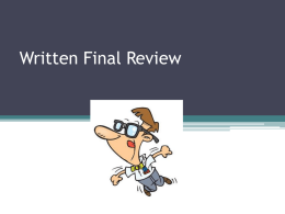 Written Final Review What are the parts of an experiment? &bull; &bull; &bull; &bull; &bull; &bull;  Observation Hypothesis Experiment Data Collection Conclusion Retest.