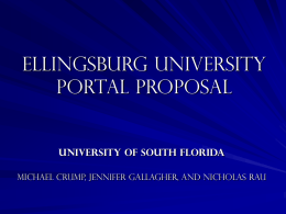 Ellingsburg University Portal proposal  University of South Florida Michael Crump, Jennifer Gallagher, and Nicholas Rau.