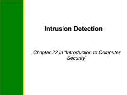 Intrusion Detection  Chapter 22 in “Introduction to Computer Security” Chapter 22: Intrusion Detection Principles Basics Models of Intrusion Detection Architecture of an IDS Organization Incident Response  Slide 2