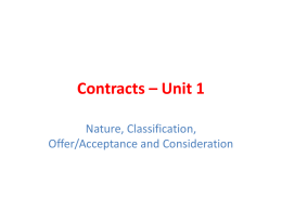 Contracts – Unit 1 Nature, Classification, Offer/Acceptance and Consideration Promises Why are promises important to society? How do markets depend on promises? What would the.