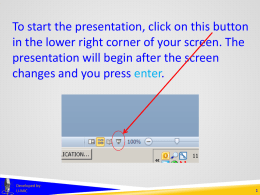 To start the presentation, click on this button in the lower right corner of your screen.