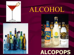 ALCOHOL  ALCOPOPS 75% of High School Students report having tried alcohol at least once.  28% reported having an alcoholic beverage in the last month Male students more.