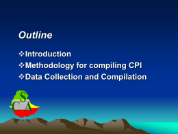 Outline Introduction Methodology for compiling CPI Data Collection and Compilation  S CA I.  Introduction    Price statistics is one of the major statistical activities in the Central Statistical Agency (CSA)