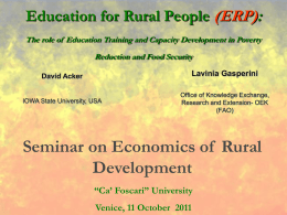 Education for Rural People (ERP): The role of Education Training and Capacity Development in Poverty Reduction and Food Security David Acker  Lavinia Gasperini  IOWA State.