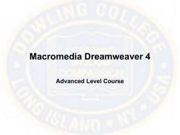 Macromedia Dreamweaver 4 Advanced Level Course Add Rollovers  •  Rollovers or mouseovers are possibly the most popular effects used in designing Web pages  •  When the user’s cursor passes.