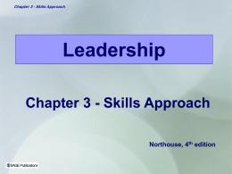 Chapter 3 - Skills Approach  Leadership Chapter 3 - Skills Approach Northouse, 4th edition.