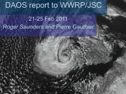 DAOS report to WWRP/JSC 21-25 Feb 2011 Roger Saunders and Pierre Gauthier.
