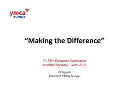 “Making the Difference” Y’s Men European Convention Arendal (Norway) – June 2015. Ed Eggink President YMCA Europe.
