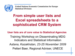 United Nations Economic Commission for Europe Statistical Division  From simple user lists and Excel spreadsheets to a sophisticated CRM System User lists are of core.