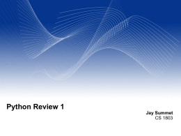 Python Review 1 Jay Summet CS 1803 Outline Introduction to Python Operators & Expressions Data Types & Type Conversion Variables: Names for data Functions Program Flow (Branching) Input from.