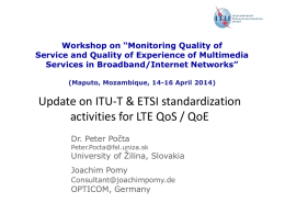 Workshop on “Monitoring Quality of Service and Quality of Experience of Multimedia Services in Broadband/Internet Networks” (Maputo, Mozambique, 14-16 April 2014)  Update on ITU-T.