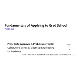 Fundamentals of Applying to Grad School Fall 2012  Prof. Krste Asanovic & Prof.