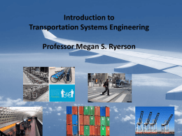 Introduction to Transportation Systems Engineering Professor Megan S. Ryerson Puzzle One • Assume there are three people going from Philadelphia to Wilmington • However, they.