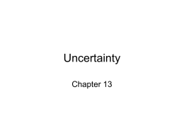 Uncertainty Chapter 13 Outline • • • • •  Uncertainty Probability Syntax and Semantics Inference Independence and Bayes' Rule Uncertainty Let action At = leave for airport t minutes before flight Will At.