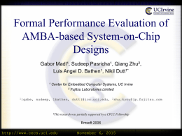 Formal Performance Evaluation of AMBA-based System-on-Chip Designs Gabor Madl1, Sudeep Pasricha1, Qiang Zhu2, Luis Angel D.