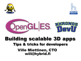 Building scalable 3D apps Tips & tricks for developers Ville Miettinen, CTO wili@hybrid.fi.