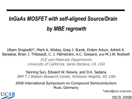 InGaAs MOSFET with self-aligned Source/Drain  by MBE regrowth  Uttam Singisetti*, Mark A.
