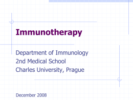 Immunotherapy Department of Immunology 2nd Medical School Charles University, Prague  December 2008 Interventions with impact on the immune system immunomodulation   it is not clearly possible to distinguish.