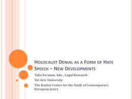 HOLOCAUST DENIAL AS A FORM OF HATE SPEECH – NEW DEVELOPMENTS Talia Na’amat, Adv.