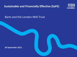 Sustainable and Financially Effective (SaFE) Barts and Text the London NHS Trust  30 September 2011 1 Footnote  SOURCE: Source.