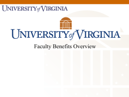 Faculty Benefits Overview Here’s what we will cover: UVA Health Plan (includes medical, pharmacy and dental benefits, as well as a vision.