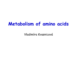 Metabolism of amino acids Vladimíra Kvasnicová Classification of proteinogenic AAs -metabolic point of view 1) biosynthesis in a human body  nonessential (are synthesized)  