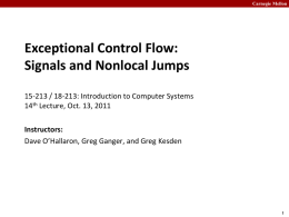 Carnegie Mellon  Exceptional Control Flow: Signals and Nonlocal Jumps 15-213 / 18-213: Introduction to Computer Systems 14th Lecture, Oct.